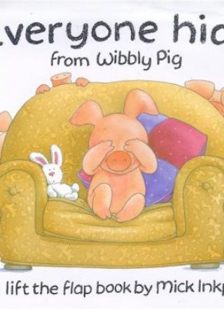 Everyone Hide from Wibbly Pig by Inkpen, Mick